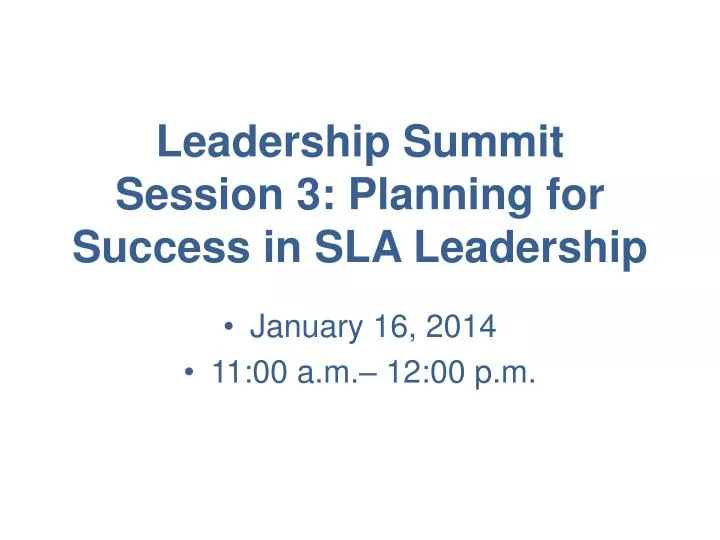 leadership summit session 3 planning for success in sla leadership
