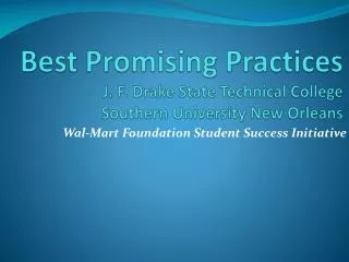 Best Promising Practices J. F. Drake State Technical College Southern University New Orleans