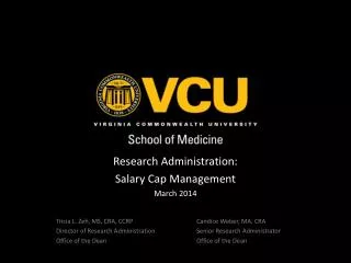 Research Administration: Salary Cap Management March 2014 Tricia L. Zeh , MS, CRA, CCRP				Candice Weber, MA, CRA