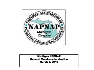 Michigan NAPNAP General Membership Meeting March 1, 2013
