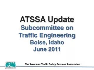 ATSSA Update Subcommittee on Traffic Engineering Boise, Idaho June 2011