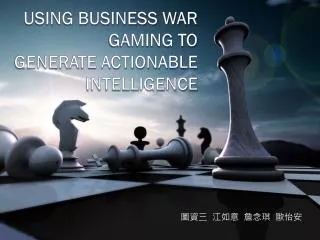 Using Business War Gaming To Generate Actionable Intelligence