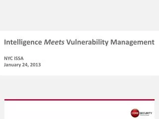 Intelligence Meets Vulnerability Management NYC ISSA January 24, 2013