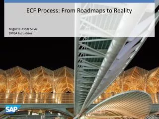 ECF Process: From Roadmaps to Reality