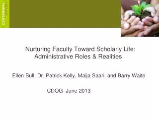 Nurturing Faculty toward Scholarly Life: Nurturing Faculty Toward Scholarly Life: 	Administrative Roles &amp; Realities