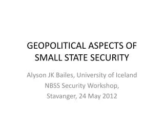 GEOPOLITICAL ASPECTS OF SMALL STATE SECURITY