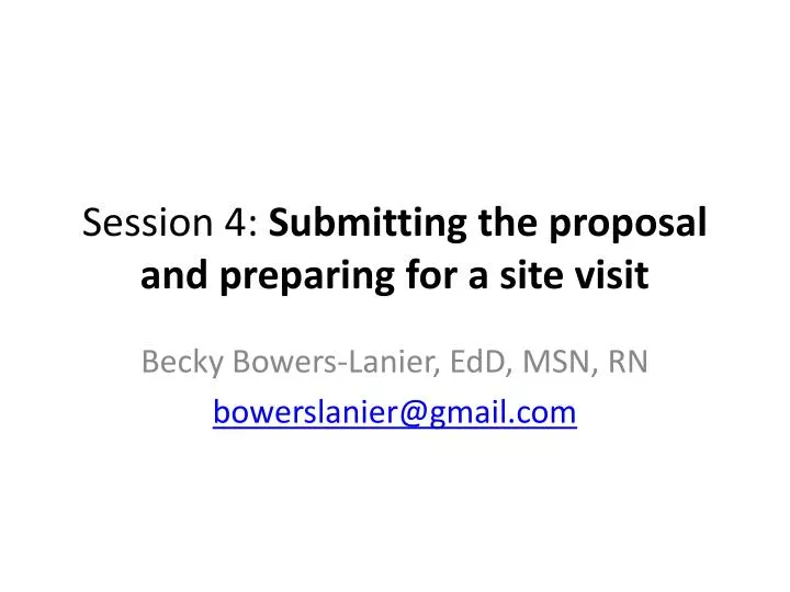 session 4 submitting the proposal and preparing for a site visit