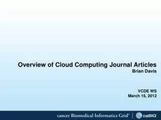 Overview of Cloud Computing Journal Articles Brian Davis VCDE WS March 15, 2012