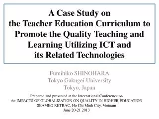 A Case Study on the Teacher Education Curriculum to Promote the Quality Teaching and Learning Utilizing ICT and its Re