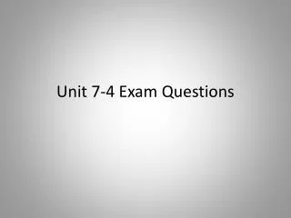 Unit 7-4 Exam Questions