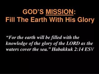 GOD’S MISSION : Fill The Earth With His Glory