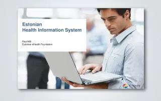 Estonian Health Information System Raul Mill Estonian eHealth Foundation