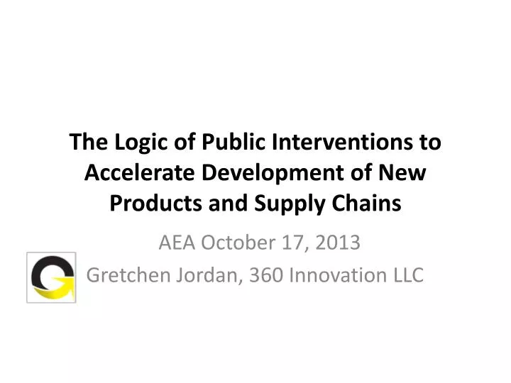 the logic of public interventions to accelerate development of new products and supply chains