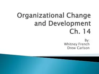 Organizational Change and Development Ch. 14