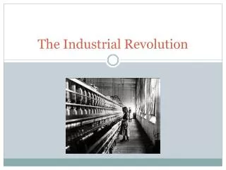 The Industrial Revolution