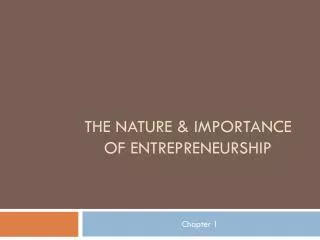 The Nature &amp; Importance of Entrepreneurship