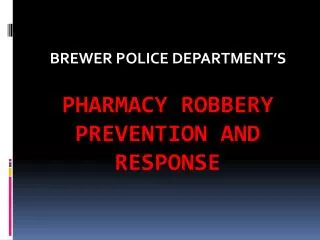 Pharmacy robbery prevention AND RESPONSE