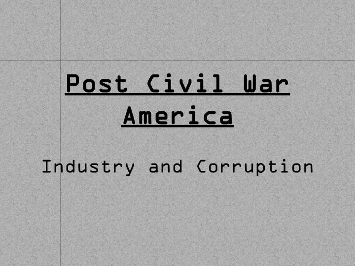 post civil war america industry and corruption