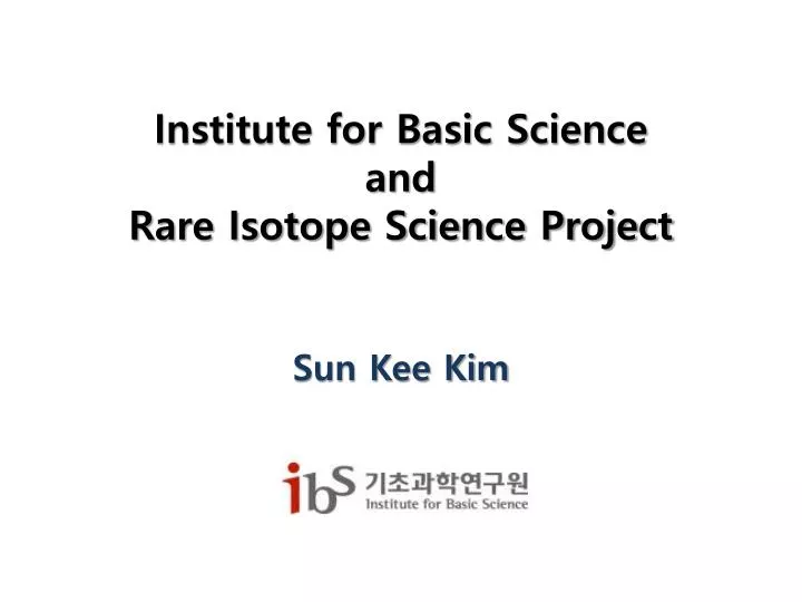 institute for basic science and rare isotope science project