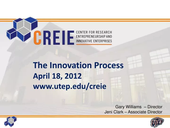 the innovation process april 18 2012 www utep edu creie