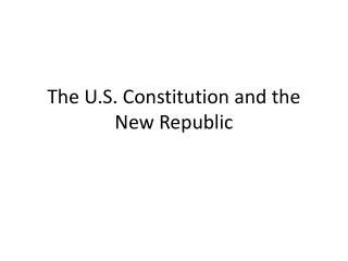 The U.S. Constitution and the New Republic