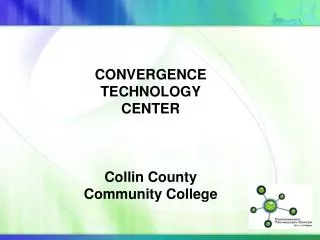CONVERGENCE TECHNOLOGY CENTER Collin County Community College