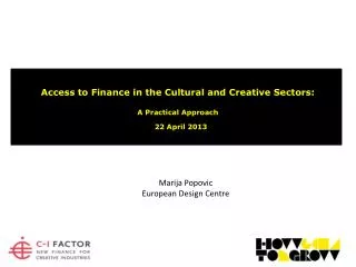 Access to Finance in the Cultural and Creative Sectors : A Practical Approach 22 April 2013