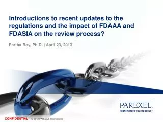 Introductions to recent updates to the regulations and the impact of FDAAA and FDASIA on the review process?