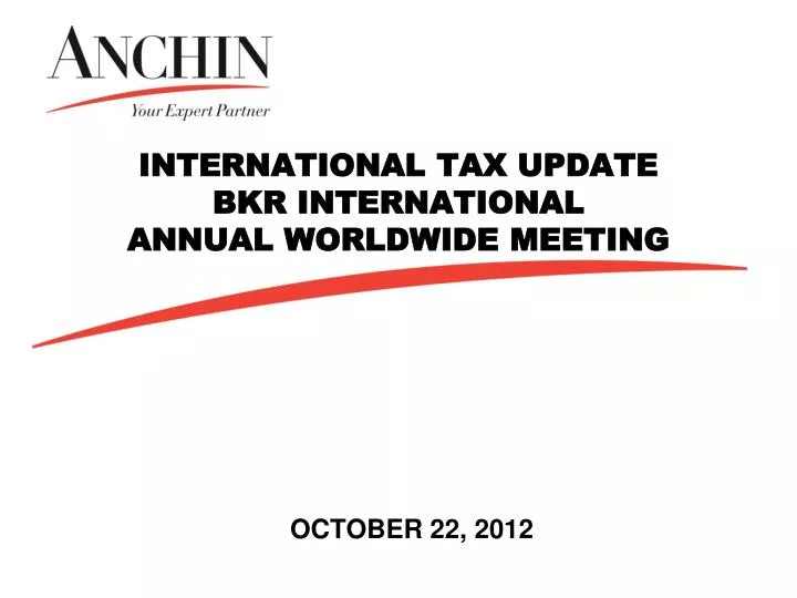international tax update bkr international annual worldwide meeting