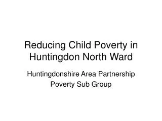 Reducing Child Poverty in Huntingdon North Ward