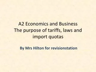 A2 Economics and Business The purpose of tariffs, laws and import quotas