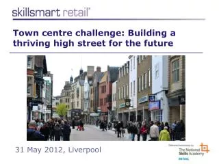Town centre c hallenge: Building a thriving high street for the future