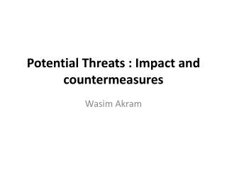 Potential Threats : Impact and countermeasures