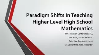 Paradigm Shifts In Teaching Higher Level High School Mathematics