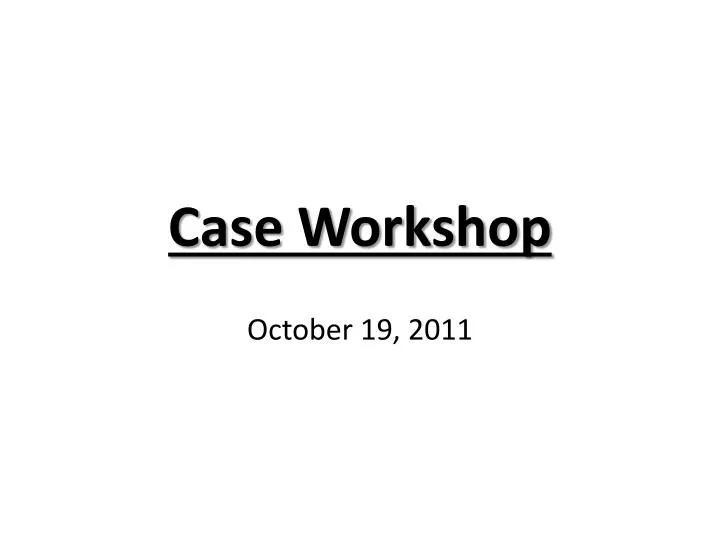case workshop