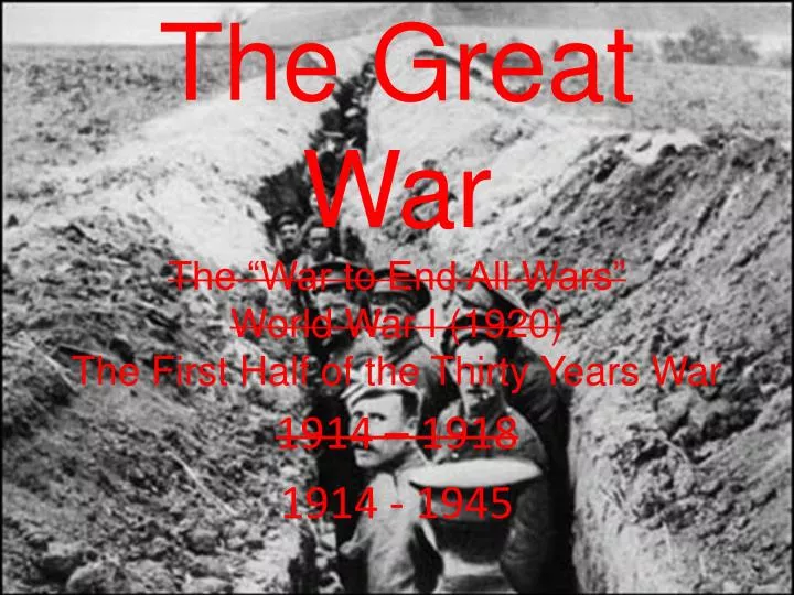 the great war the war to end all wars world war i 1920 the first half of the thirty years war