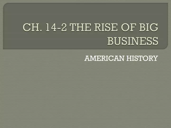 ch 14 2 the rise of big business