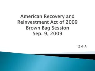 American Recovery and Reinvestment Act of 2009 Brown Bag Session Sep. 9, 2009