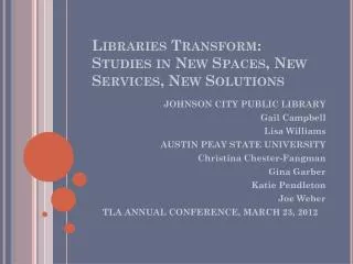 Libraries Transform: Studies in New Spaces, New Services, New Solutions