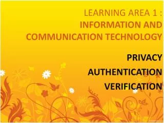 LEARNING AREA 1 : INFORMATION AND COMMUNICATION TECHNOLOGY