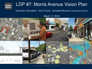 LDP #7: Morris Avenue Vision Plan Township of Springfield - Union County - Springfield Business Improvement Dist