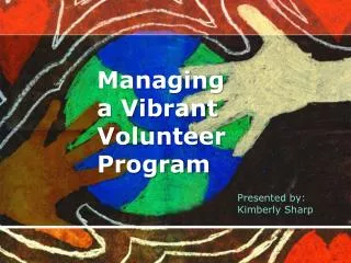 Managing a Vibrant Volunteer Program