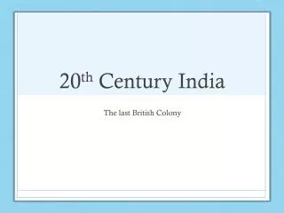 20 th Century India