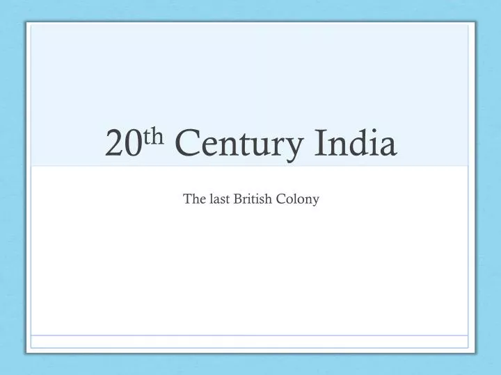 20 th century india