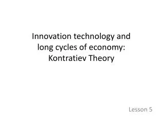 Innovation technology and long cycles of economy: Kontratiev Theory