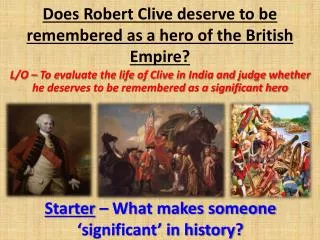 Does Robert Clive deserve to be remembered as a hero of the British Empire?