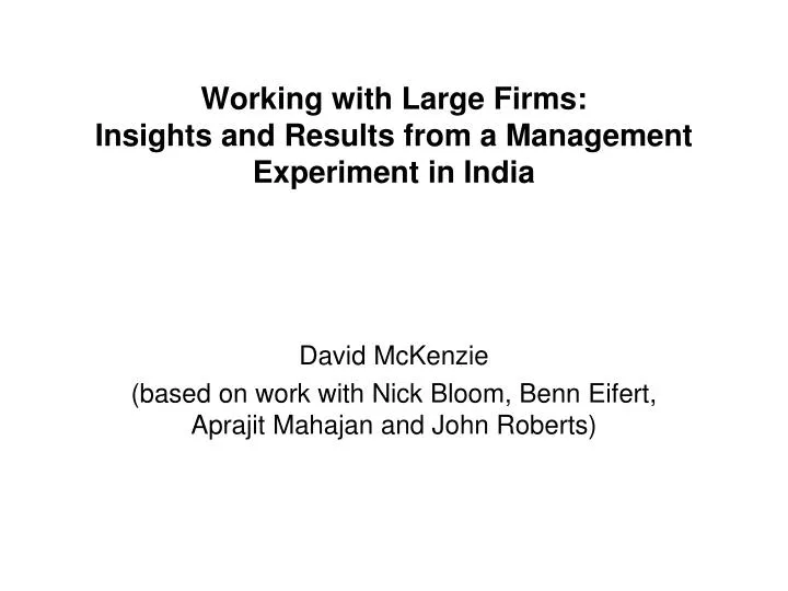 working with large firms insights and results from a management experiment in india
