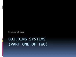 Building SYSTEMS (part ONE of two)