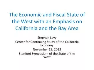 The Economic and Fiscal State of the West with an Emphasis on California and the Bay Area