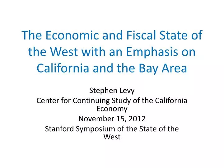 the economic and fiscal state of the west with an emphasis on california and the bay area
